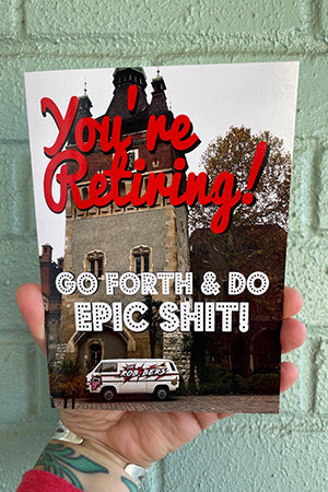 You're Retiring! Go Forth & DO EPIC SHIT! Retirement Card